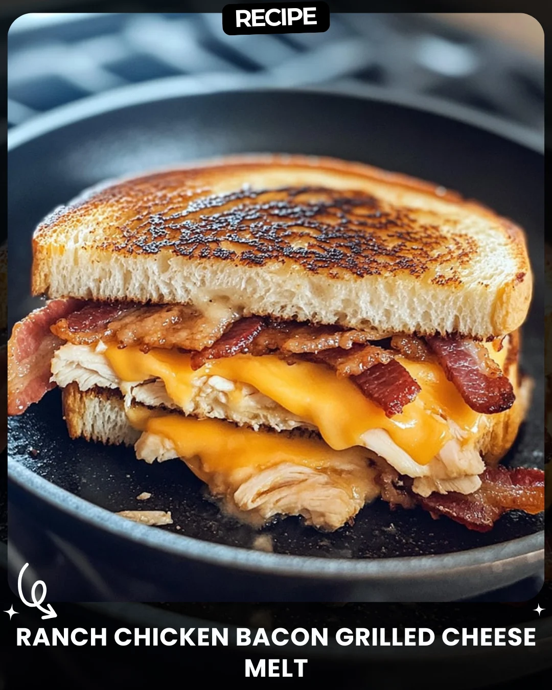 Ranch Chicken Bacon Grilled Cheese Melt