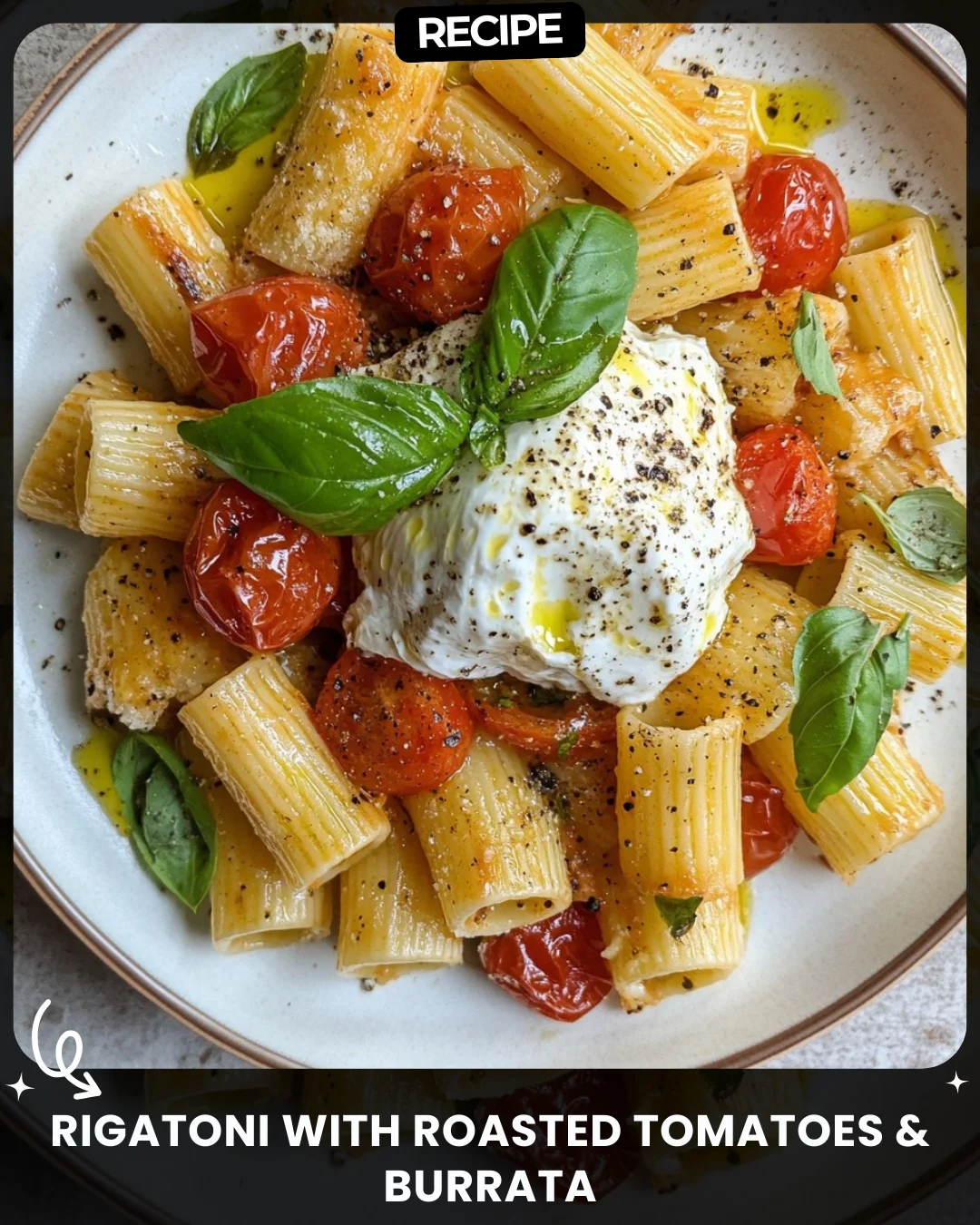 Rigatoni with Roasted Tomatoes & Burrata