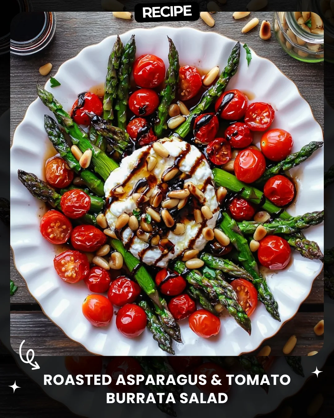 Roasted Asparagus & Tomato Burrata Salad
