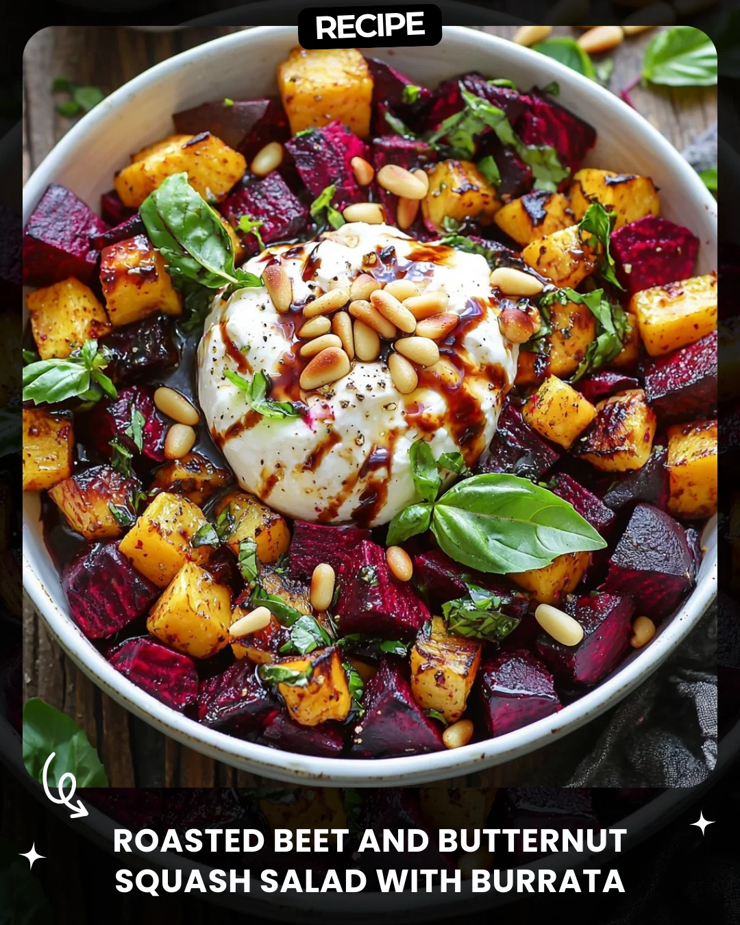 Roasted Beet and Butternut Squash Salad with Burrata