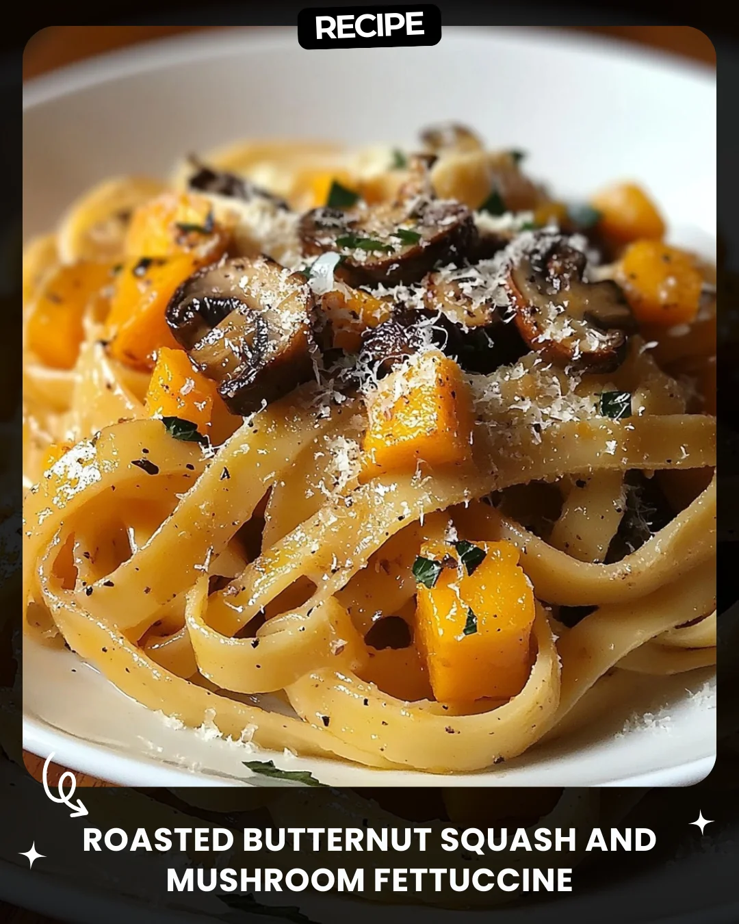 Roasted Butternut Squash and Mushroom Fettuccine