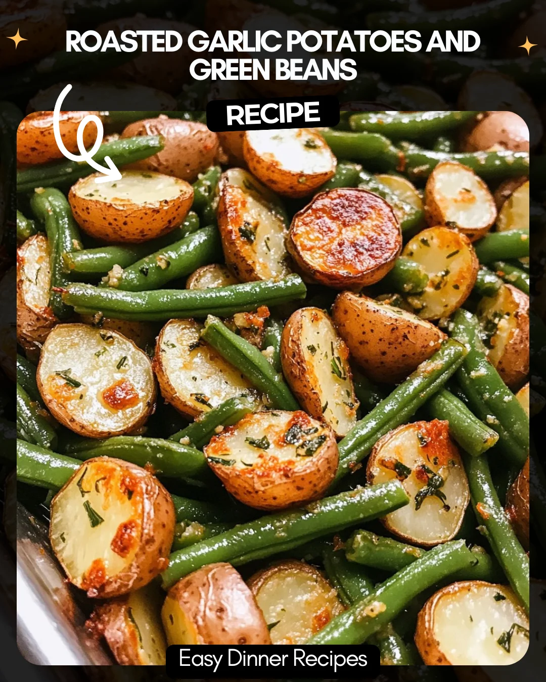 Roasted Garlic Potatoes and Green Beans