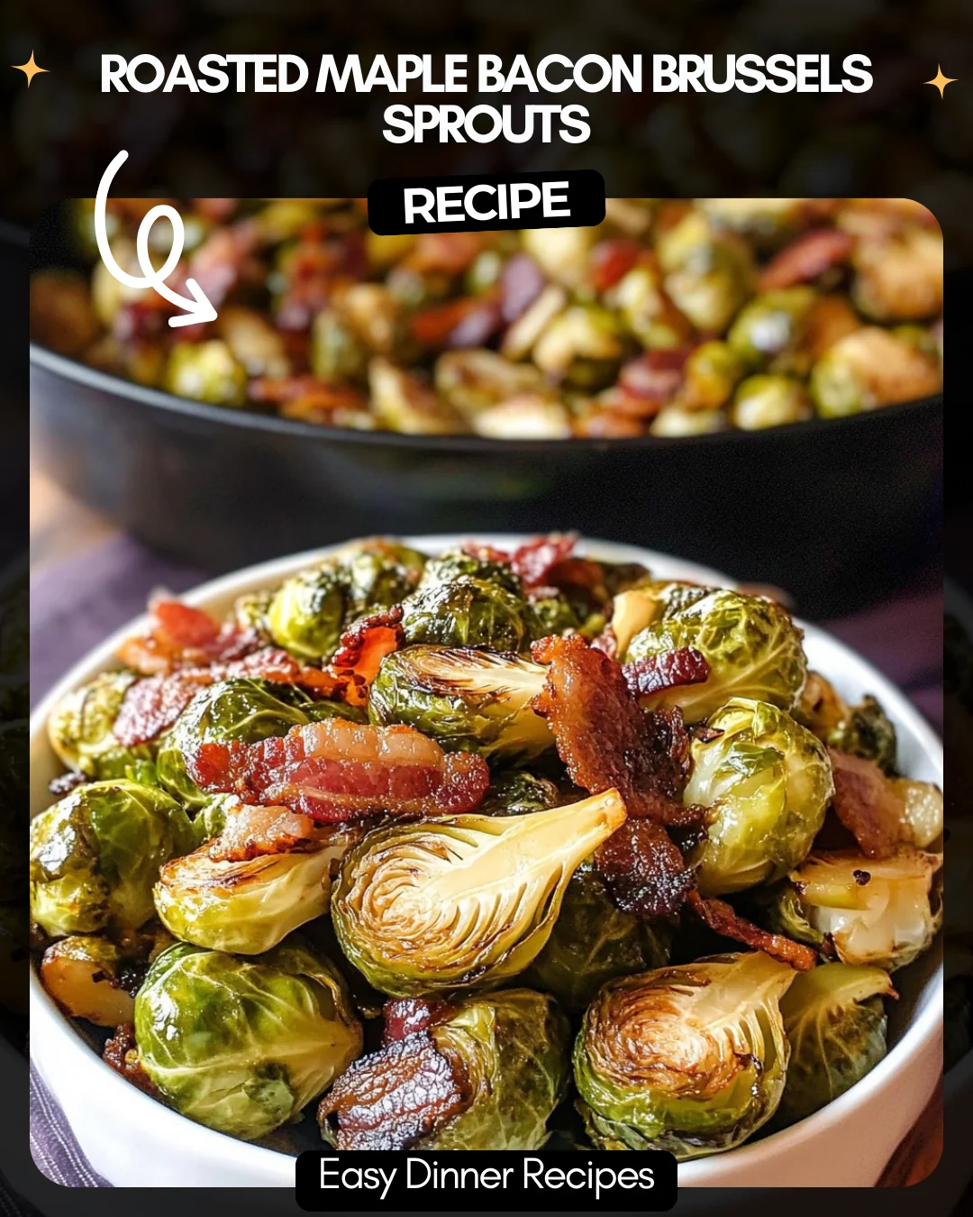Roasted Maple Bacon Brussels Sprouts