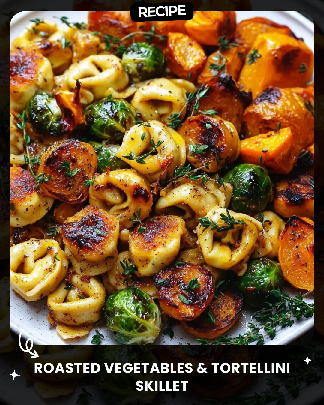 Roasted Vegetables & Tortellini Skillet