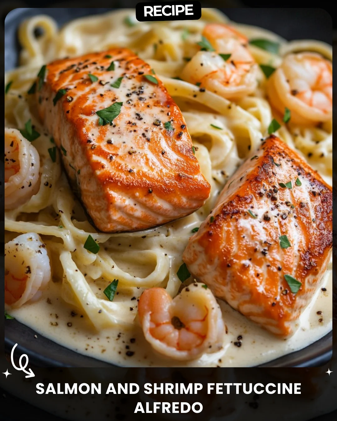 Salmon and Shrimp Fettuccine Alfredo