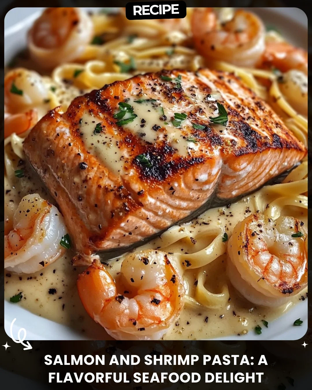 Salmon and Shrimp Pasta: A Flavorful Seafood Delight