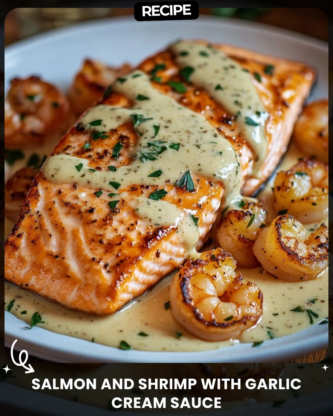Salmon and Shrimp with Garlic Cream Sauce