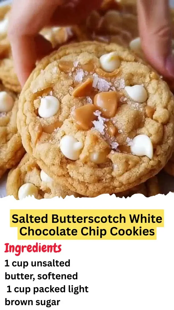 Salted Butterscotch White Chocolate Chip Cookies