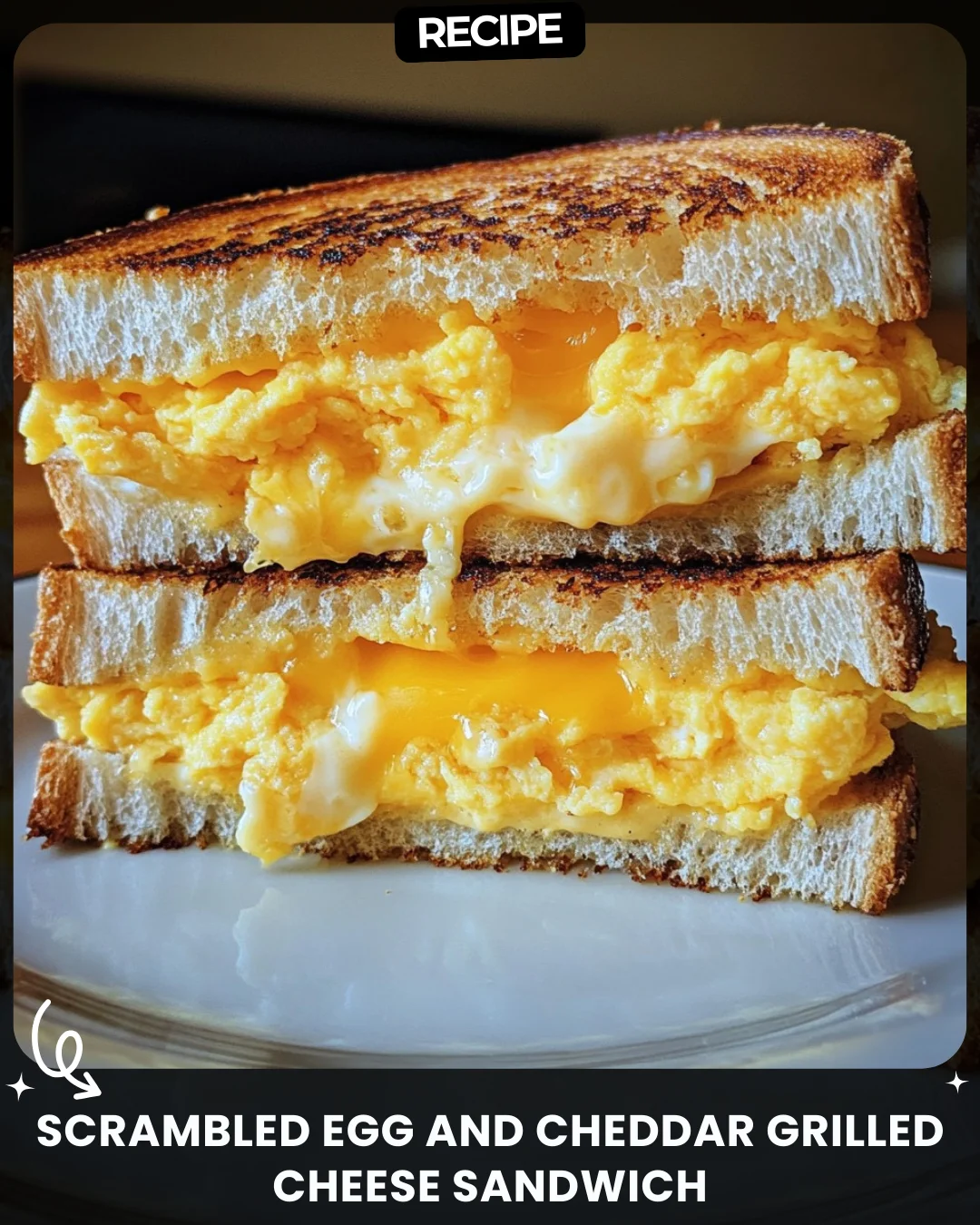 Scrambled Egg and Cheddar Grilled Cheese Sandwich