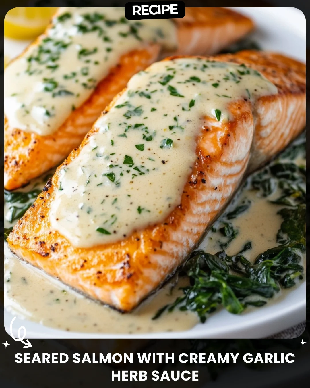 Seared Salmon with Creamy Garlic Herb Sauce
