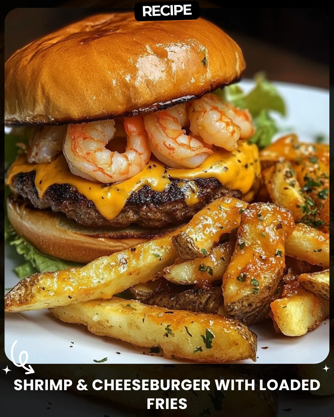 Shrimp & Cheeseburger with Loaded Fries