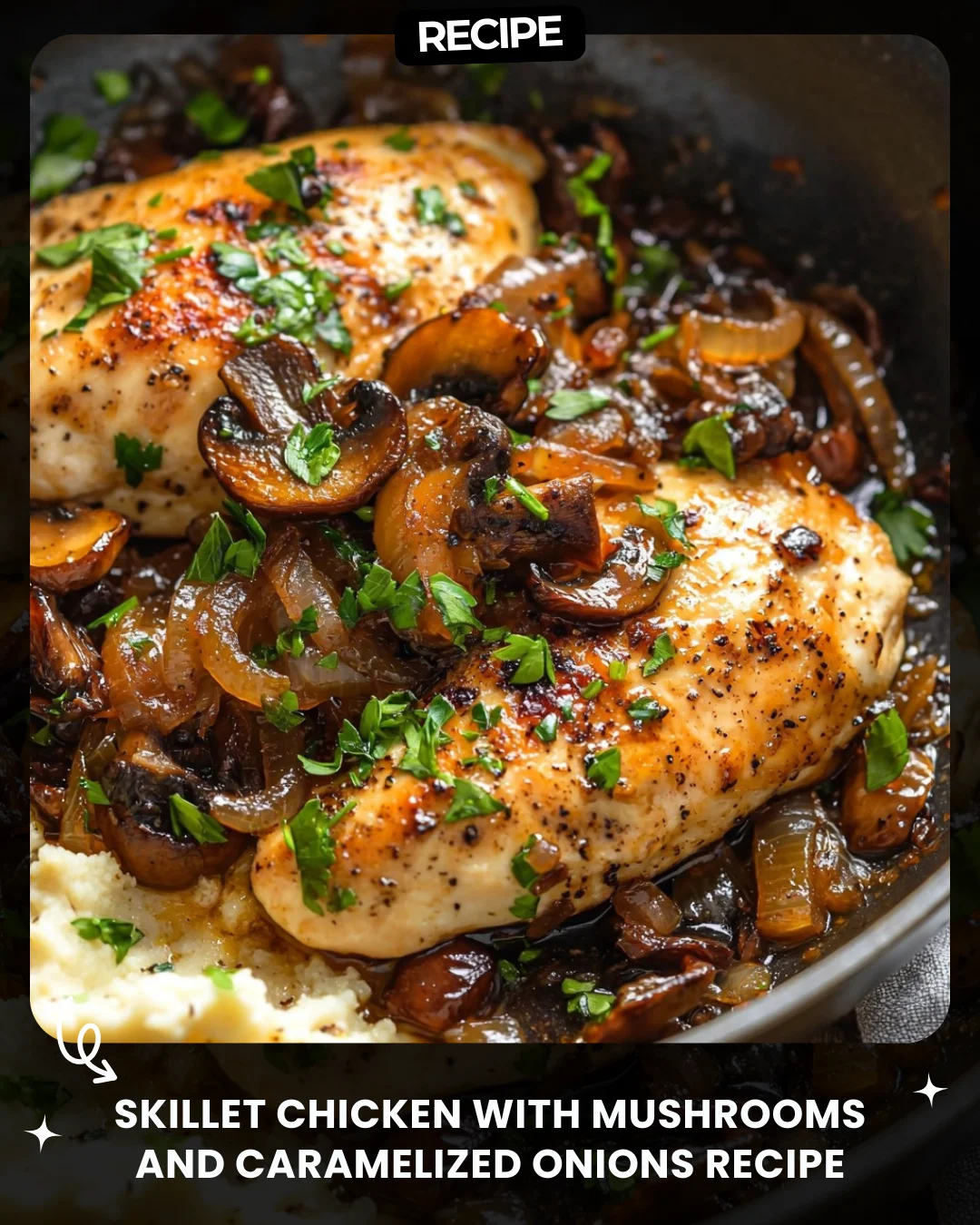 Skillet Chicken with Mushrooms and Caramelized Onions Recipe