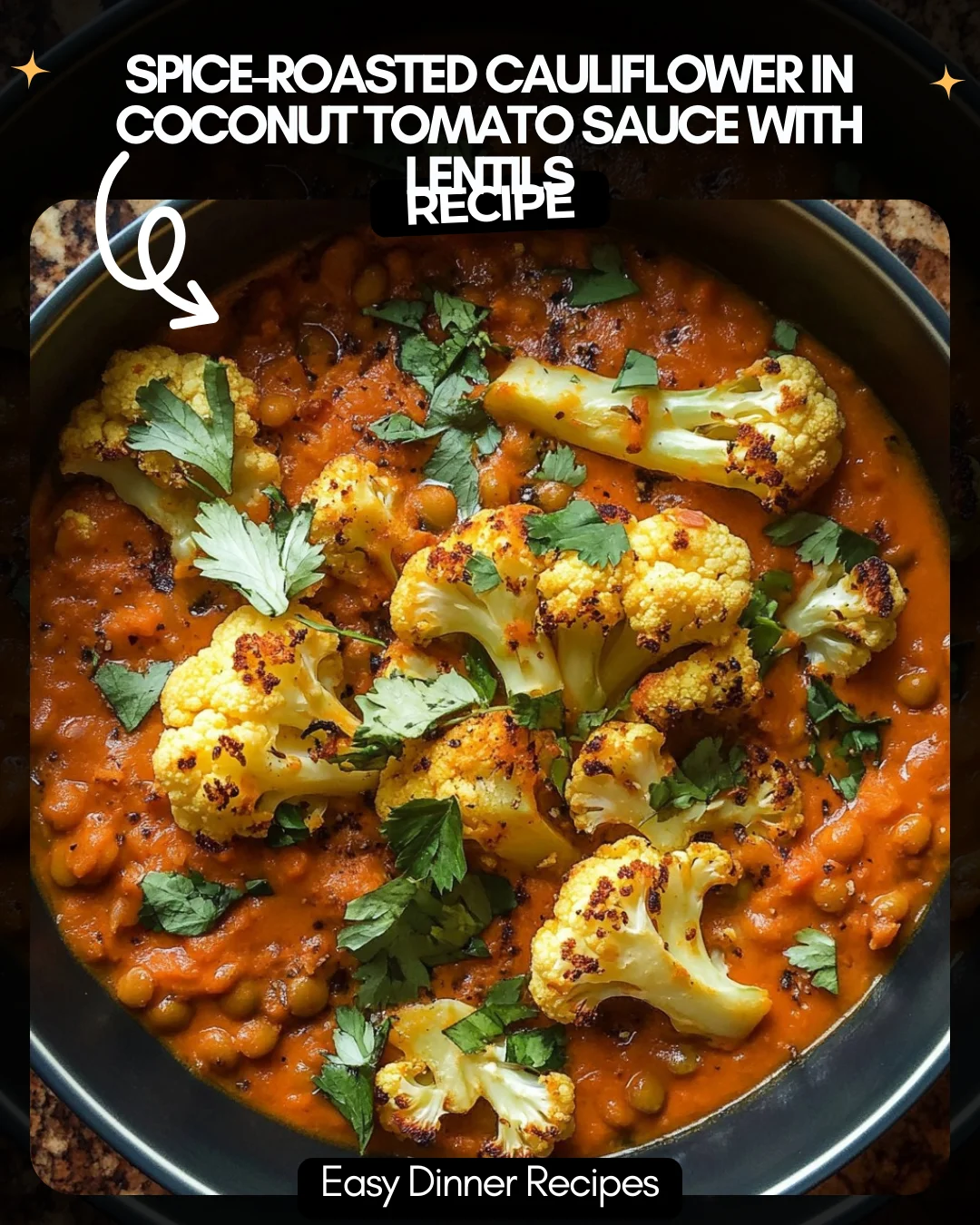 Spice-Roasted Cauliflower in Coconut Tomato Sauce with Lentils