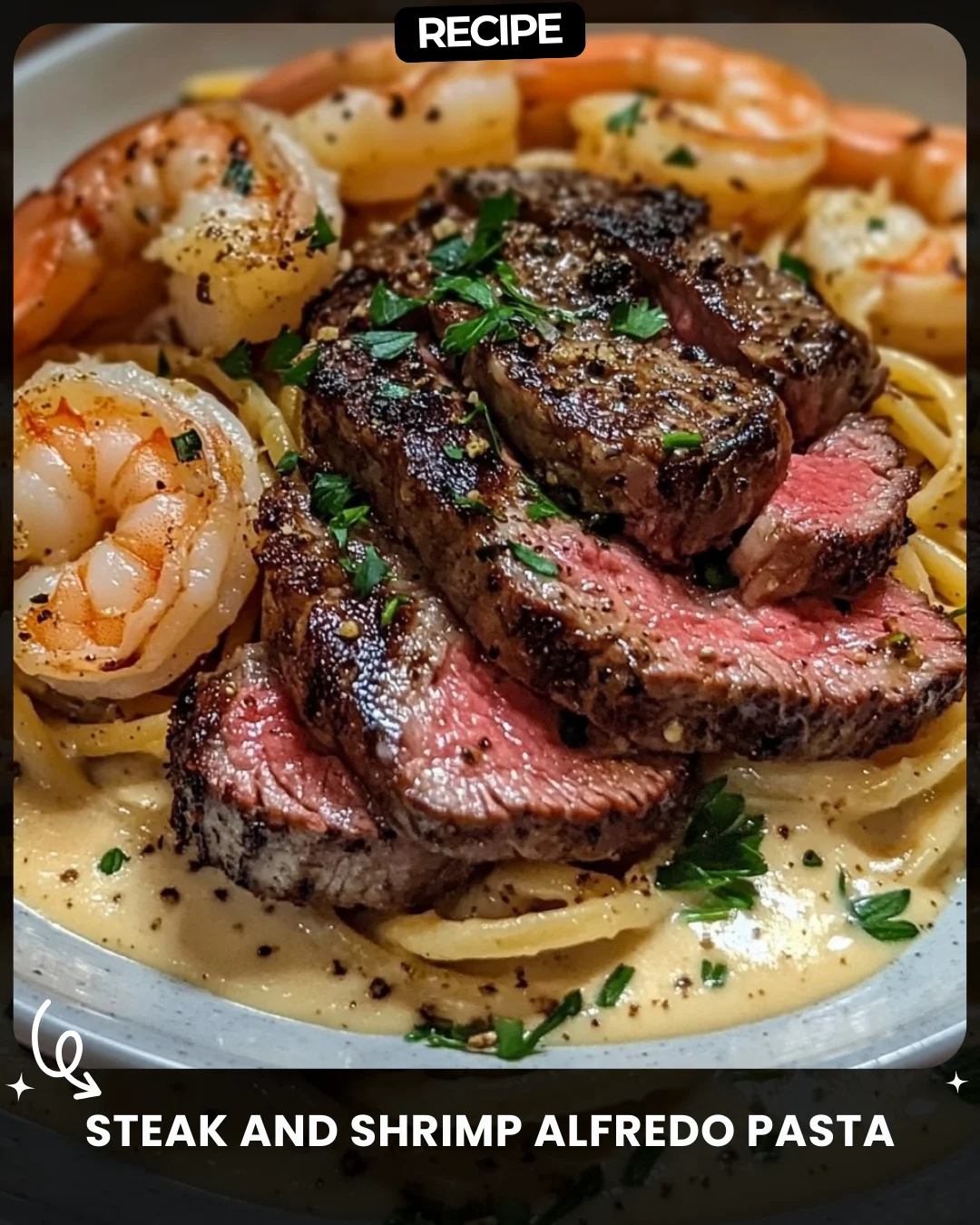 Steak and Shrimp Alfredo Pasta
