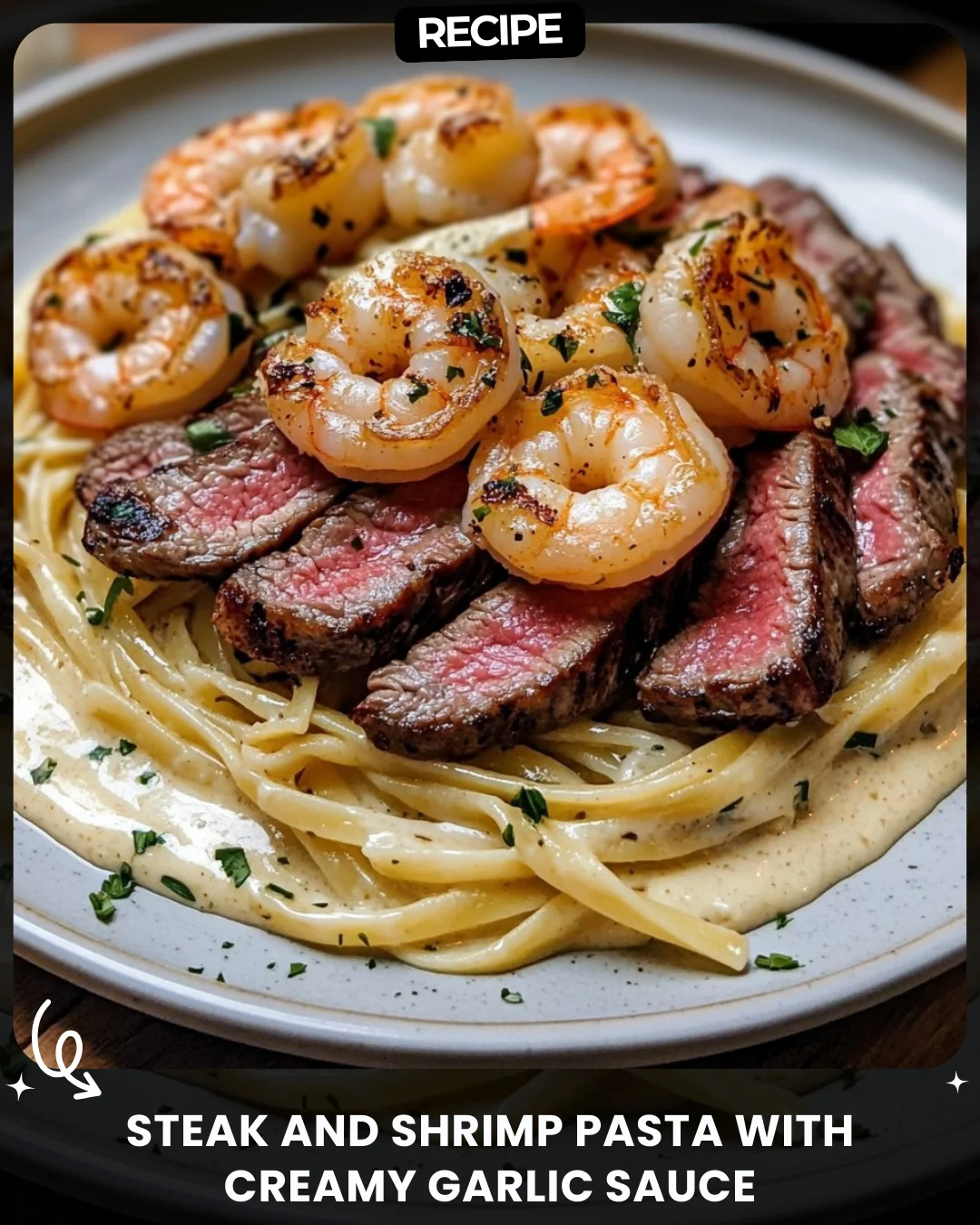 Steak and Shrimp Pasta with Creamy Garlic Sauce