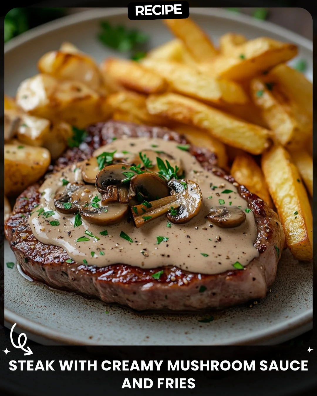 Steak with Creamy Mushroom Sauce and Fries