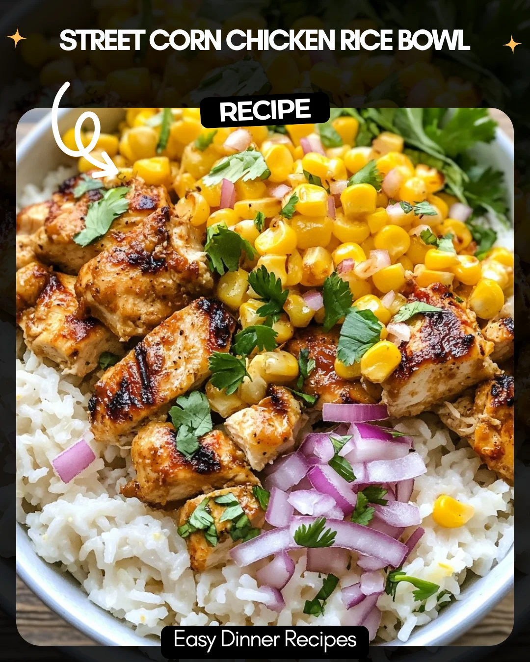 Street Corn Chicken Rice Bowl