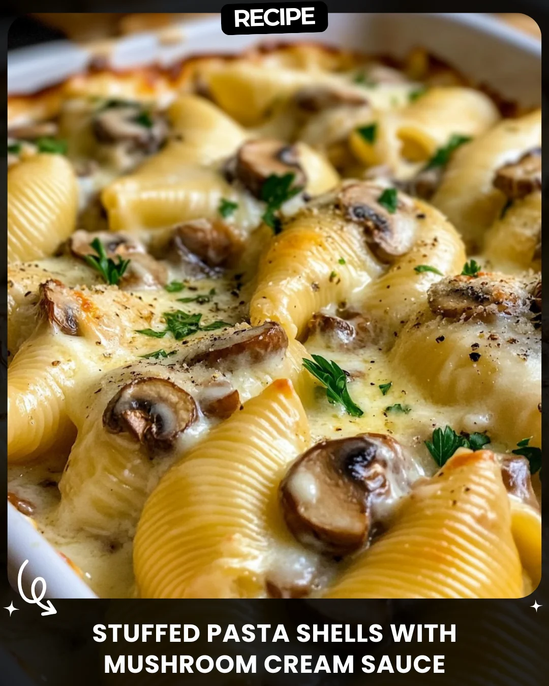 Stuffed Pasta Shells with Mushroom Cream Sauce