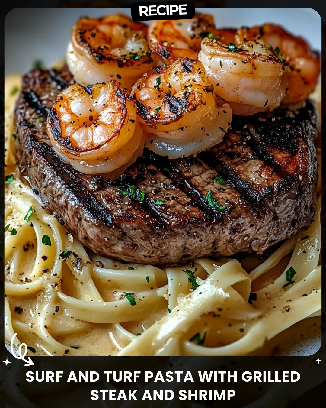 Surf and Turf Pasta with Grilled Steak and Shrimp