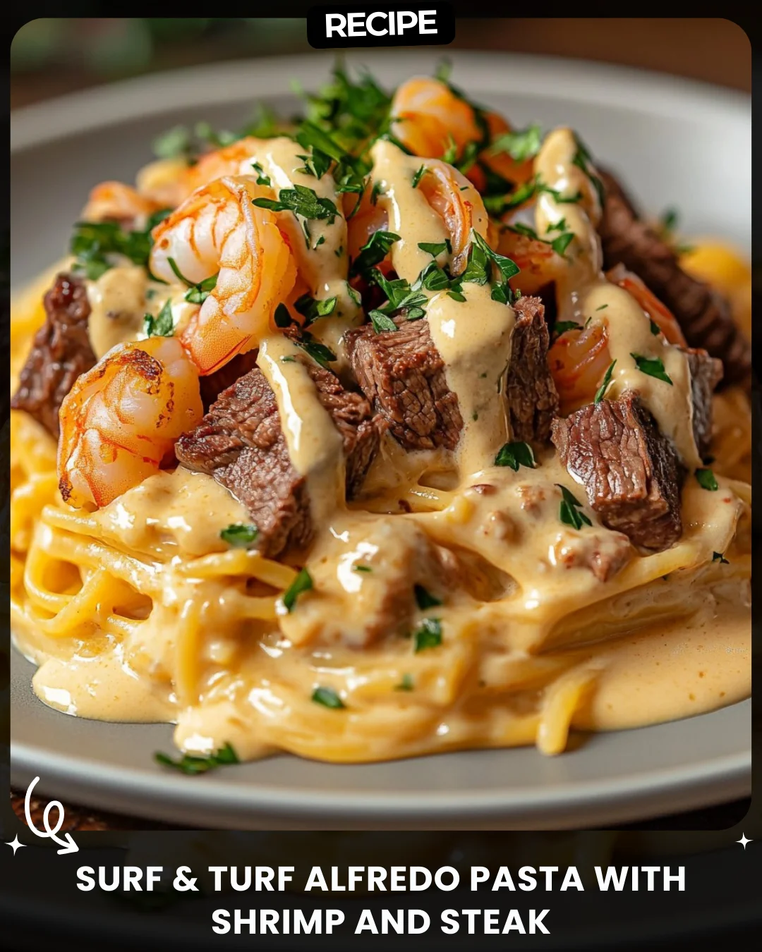 Surf & Turf Alfredo Pasta with Shrimp and Steak