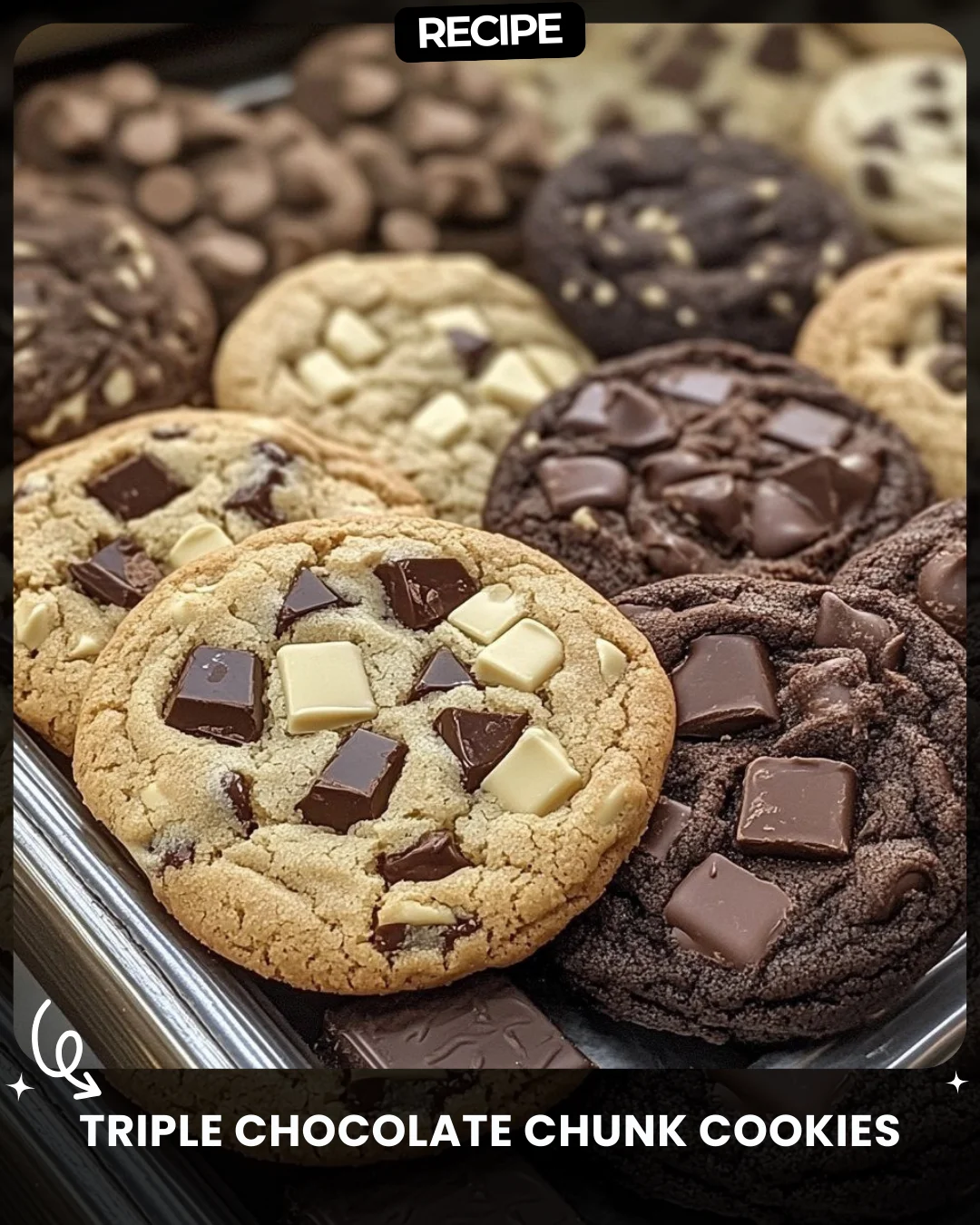 Triple Chocolate Chunk Cookies