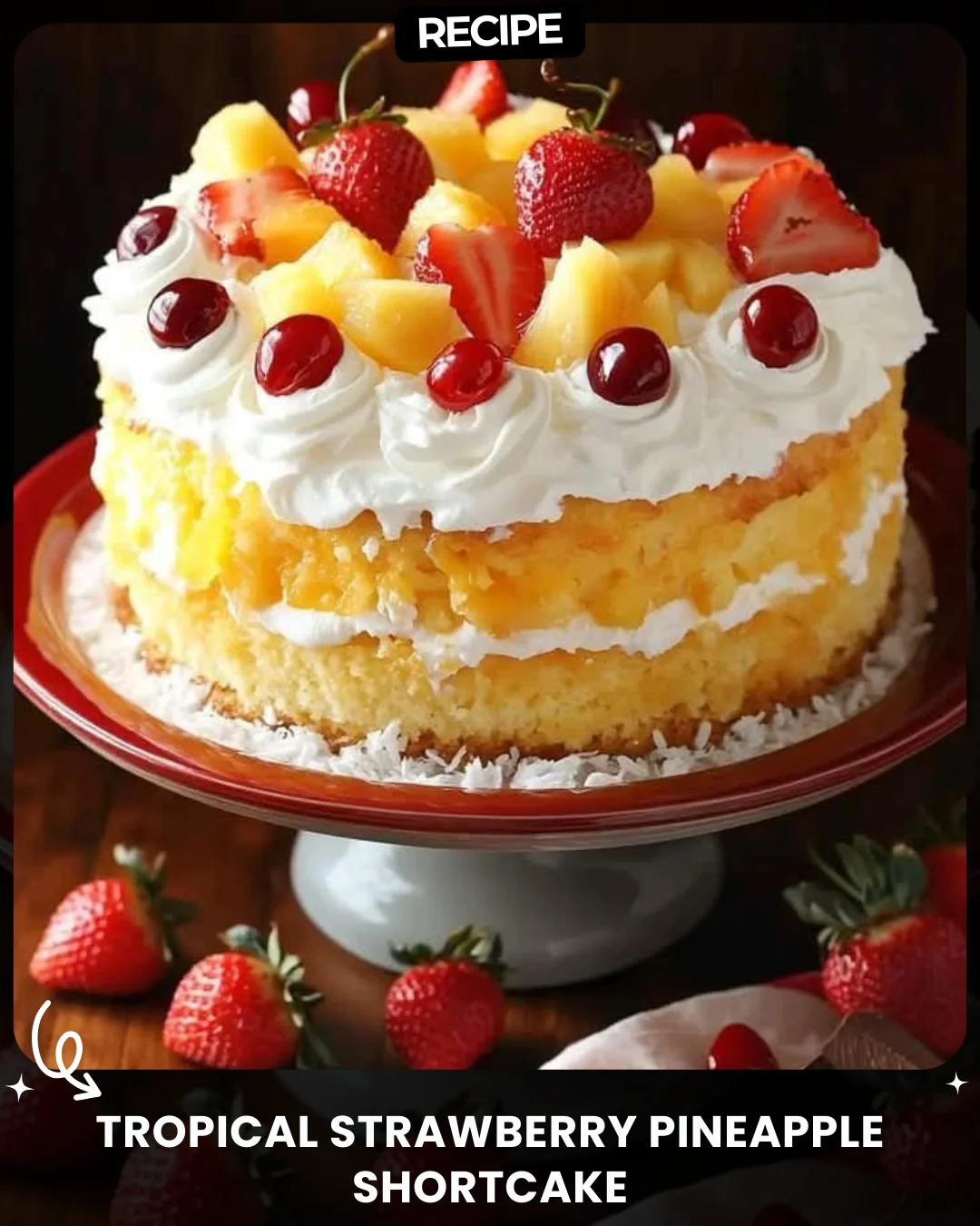 Tropical Strawberry Pineapple Shortcake