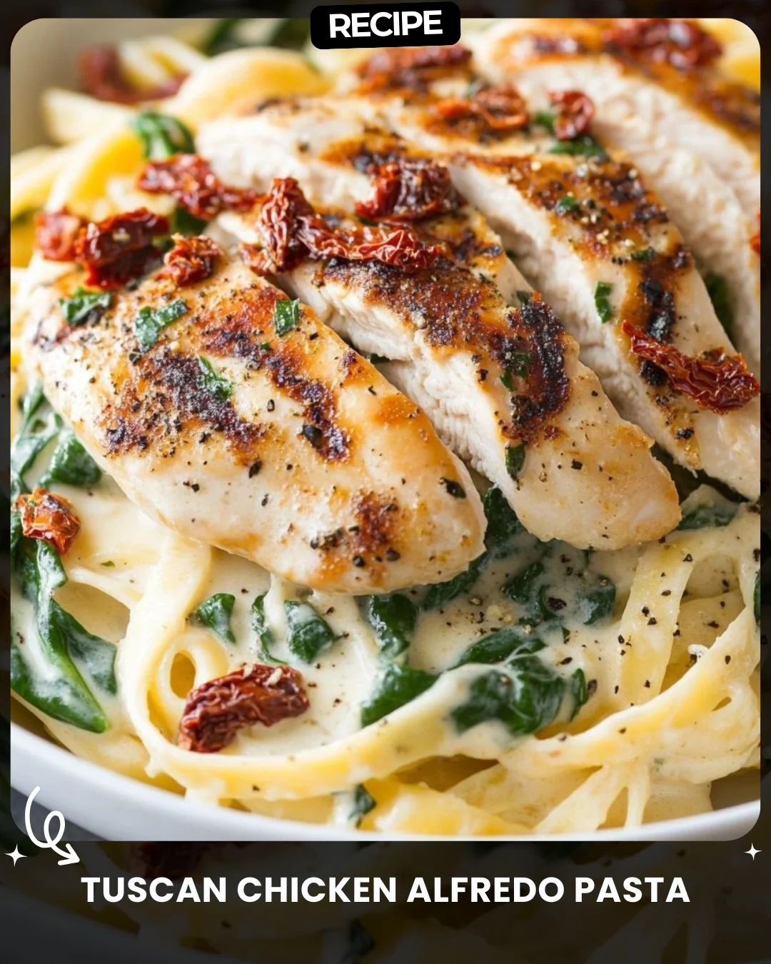 Tuscan Chicken Alfredo Pasta