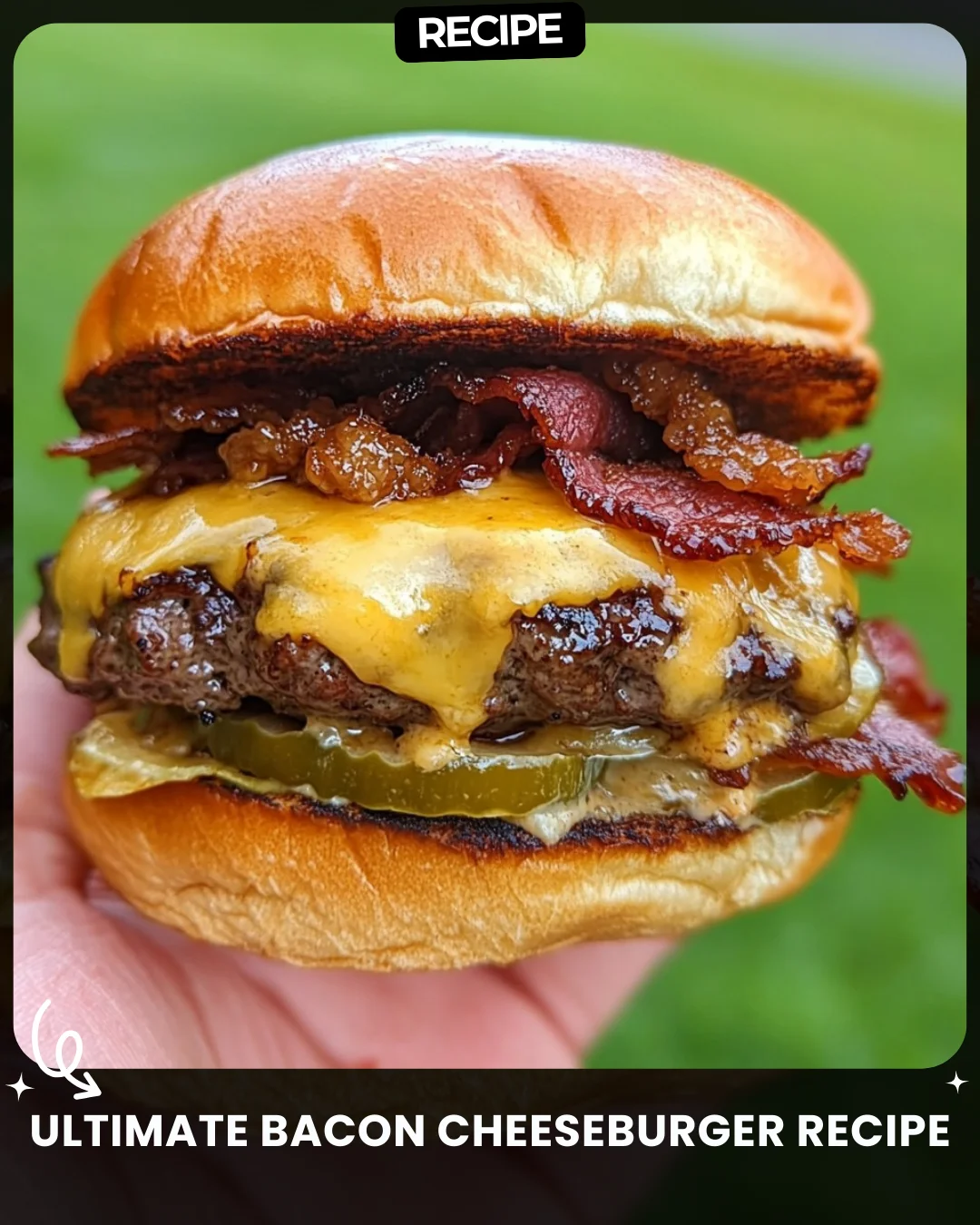 Ultimate Bacon Cheeseburger Recipe