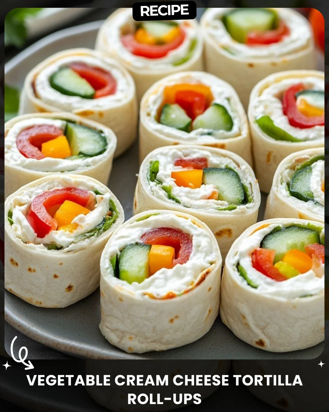 Vegetable Cream Cheese Tortilla Roll-Ups