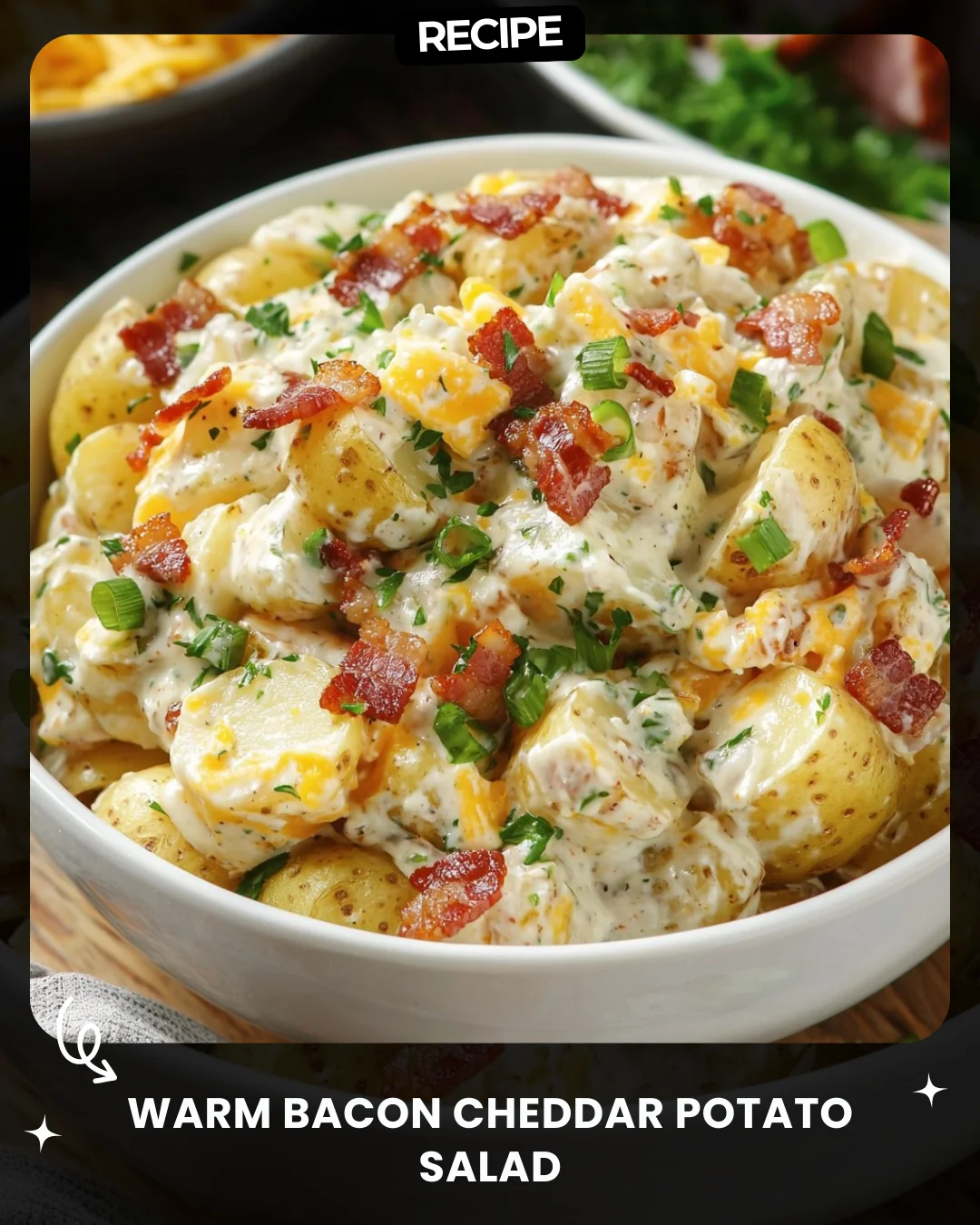 Warm Bacon Cheddar Potato Salad