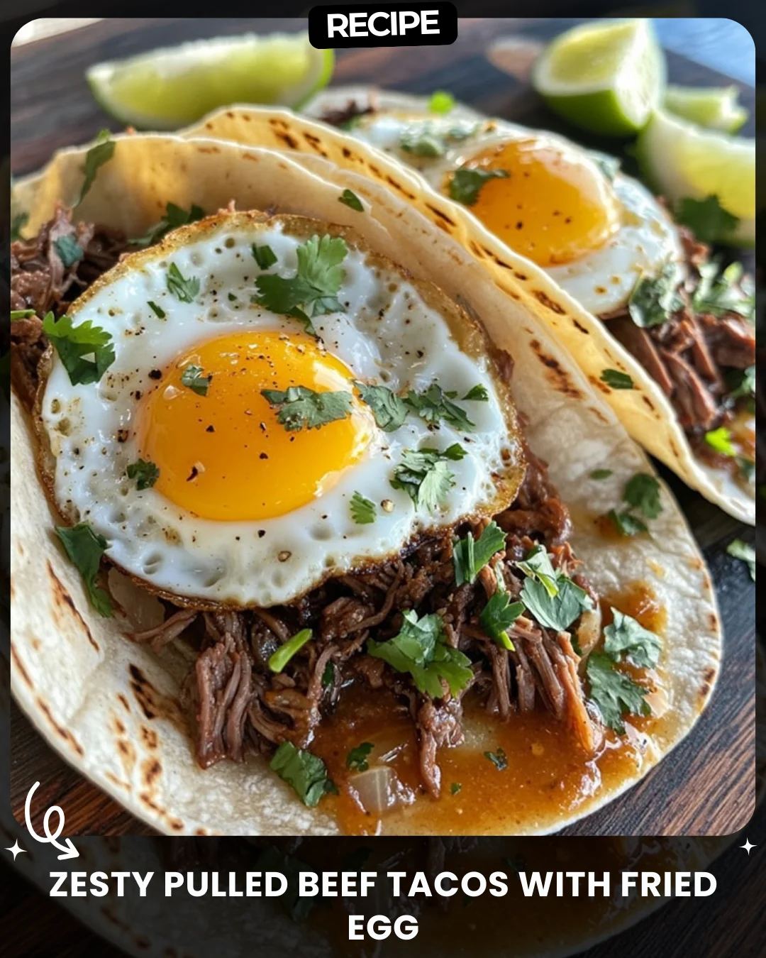 Zesty Pulled Beef Tacos with Fried Egg