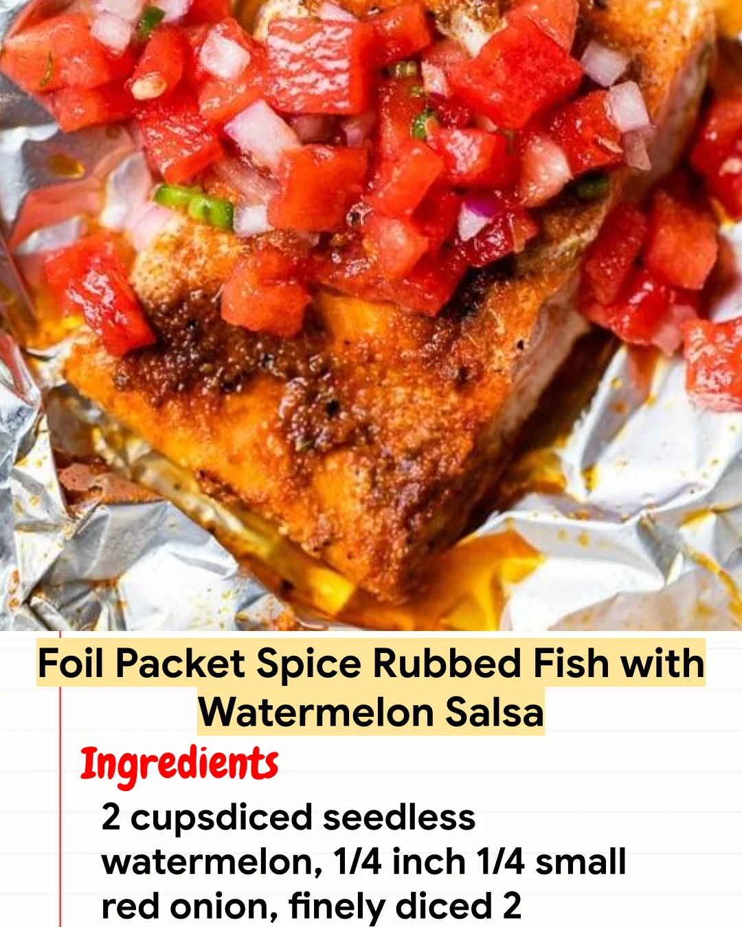 High protein Recipe Foil Packet Spice Rubbed Fish with Watermelon Salsa