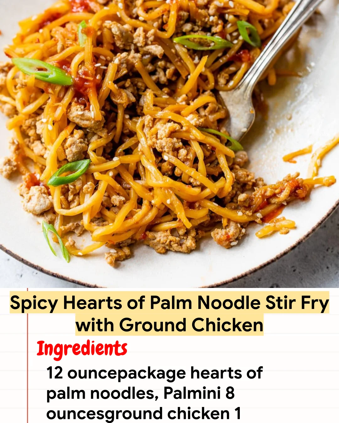 High protein Recipe Spicy Hearts of Palm Noodle Stir Fry with Ground Chicken